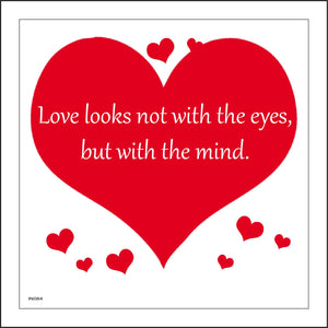 IN084 Love Looks Not With The Eyes, But With The Mind. Sign with Hearts