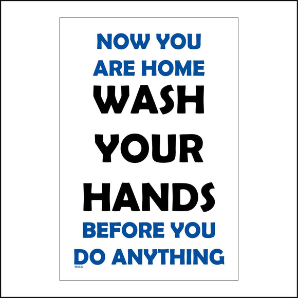 MA630 Now You Are Home Wash Your Hands Before You Do Anything Sign