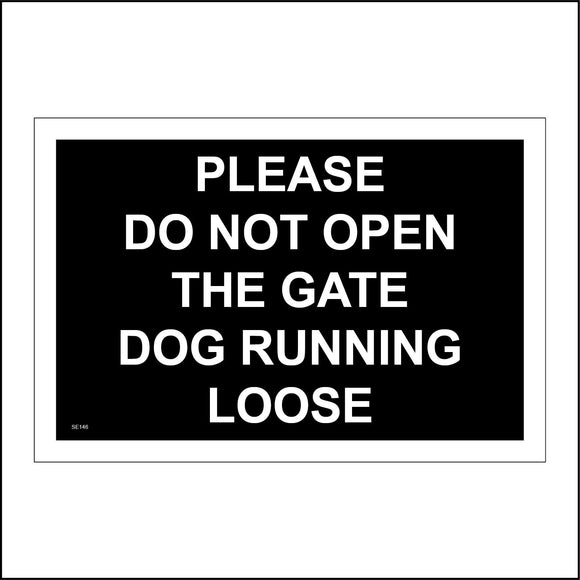 SE146 Please Do Not Open Gate Dog Running Loose White Black