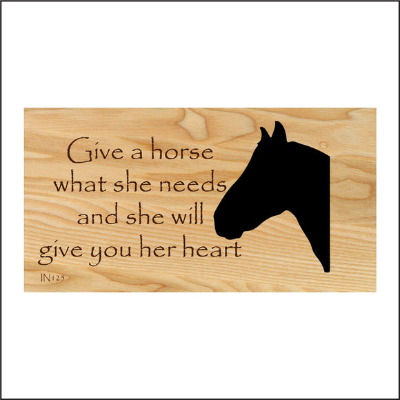 IN125 Give A Horse What She Needs And She Will Give Your Her Heart Sign with Horses Head