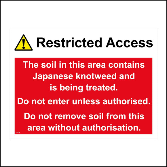 PR258 Restricted Access The Soil In This Area Contains Japanese Knotweed And Is Being Treated Do Not Enter Unless Authorised Do Not Remove Soil From This Area Without Authorisation Sign with Exclamation Mark