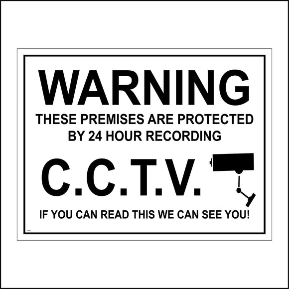 CT032 Warning These Premises Are Protected By 24 Hour Recording C.C.T.V If You Can Read This We Can See You! Sign with Camera