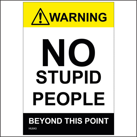 HU043 Warning No Stupid People Beyond This Point Sign with Exclamation Mark Triangle