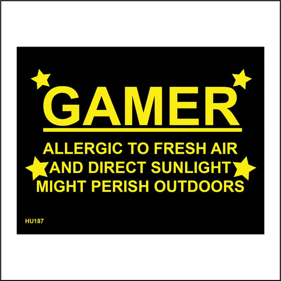 HU187 Gamer Allergic To Fresh Air And Direct Sunlight Might Perish Outdoors Sign with 4 Stars