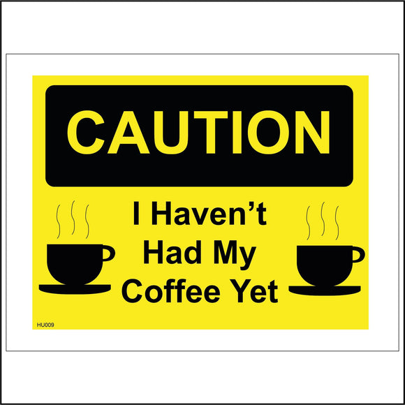 HU009 Caution I Haven'T Had My Coffee Yet Sign with Cup And Saucer