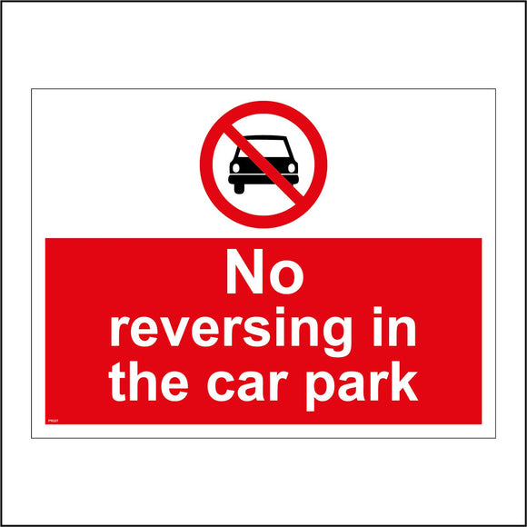 PR227 No Reversing In The Car Park Sign with Circle Car