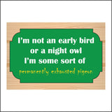 HU289 Not Early Bird Night Owl Exhausted Pigeon Sign