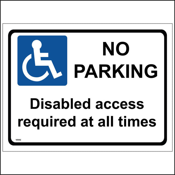 VE052 No Parking Disabled Access Required At All Times Sign with Disabled Logo