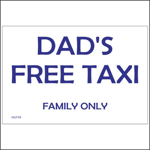 HU119 Dads Free Taxi Family Only Sign