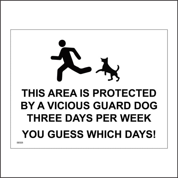 SE025 This Area Is Protected By A Vicious Guard Dog Three Days A Week You Can Guess Which Days! Sign with Dog Person