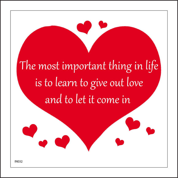 IN032 The  Most Important Thing In Life Is To Learn To Give Out Love And Let It Come In Sign with Hearts
