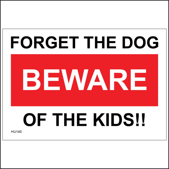 HU140 Forget The Dog Beware Of The Kids!! Sign