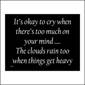 IN101 Its Okay To Cry When There's Too Much On Your Mind.... The Clouds Rain Too When Things Get Heavy Sign
