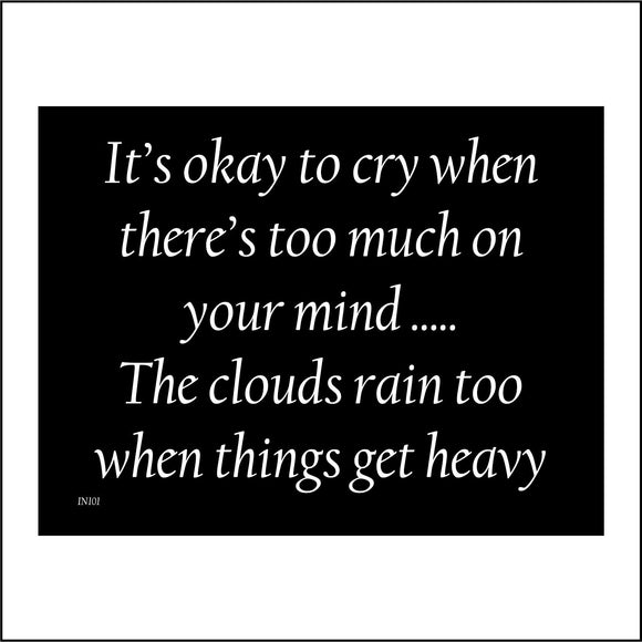 IN101 Its Okay To Cry When There's Too Much On Your Mind.... The Clouds Rain Too When Things Get Heavy Sign
