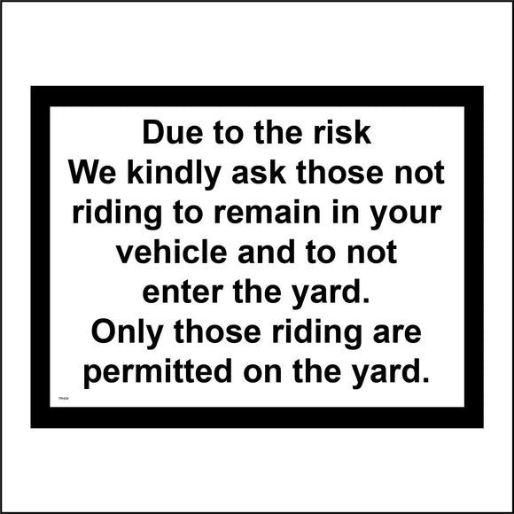 TR404 Due To Risk Remain In Vehicle Only Riders Permitted In Yard Sign