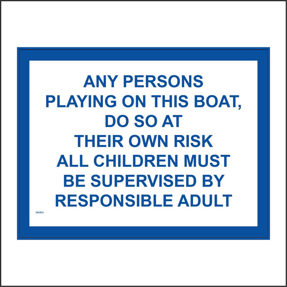MA864 Any Person Playing On Boat Own Risk Children Supervised