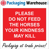 PR300 Please Do Not Feed The Horses Your Kindness May Kill Sign