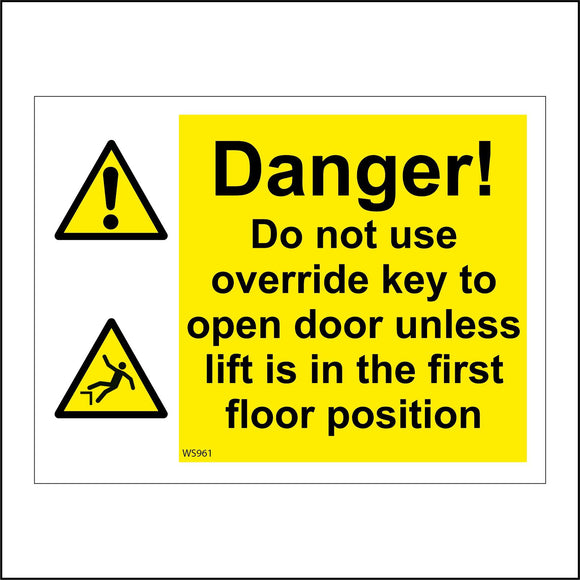 WS961 Danger! Do Not Use Override Key To Open Door Unless Lift Is In The First Floor Position Sign with 2 Triangles Exclamation Mark Person