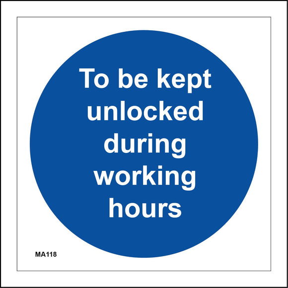 MA118 To Be Kept Unlocked During Working Hours Sign