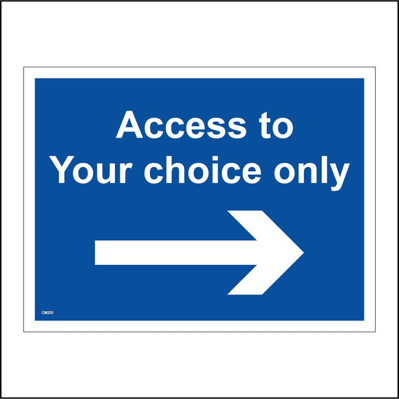 CM220 Access To Your Choice Only Right Arrow Sign with Right Arrow
