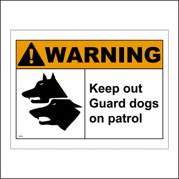 SE005 Warning Keep Out Guard Dogs On Patrol Sign with Dog