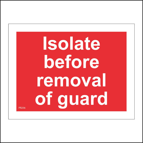 PR256 Isolate Before Removal Of Guard Sign