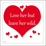 IN059 Love Her But Leave Her Wild. Sign with Hearts