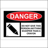 HU045 Danger Do Not Give This Person Anything Sharper Than A Crayon Sign with Pen