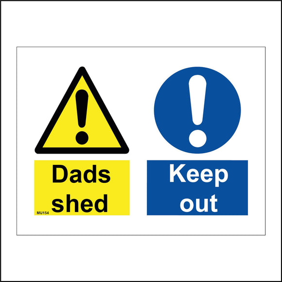 MU154 Dads Shed Keep Out Sign with Triangle Exclamation Mark Circle Exclamation Mark