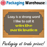 HU295 Lazy Strong Word Selective Participation Sign