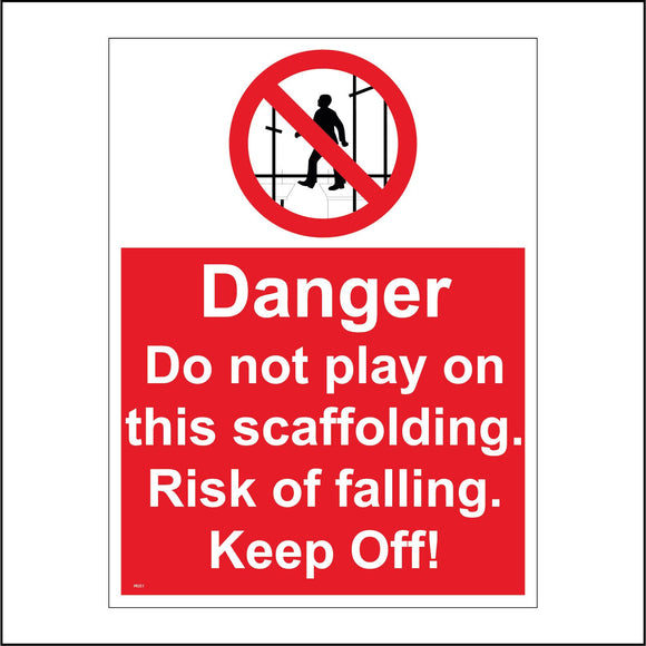 PR251 Danger Do Not Play On This Scaffolding. Risk Of Falling. Keep Off! Sign with Circle Scaffold Person