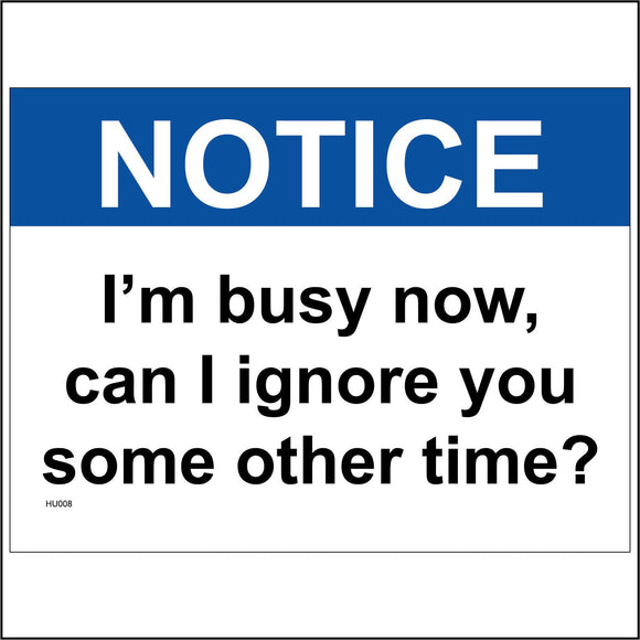 HU008 Notice I'M Busy Now, Can I Ignore You Some Other Time? Sign