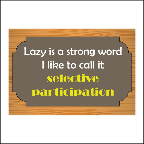 HU295 Lazy Strong Word Selective Participation Sign