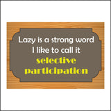 HU295 Lazy Strong Word Selective Participation Sign