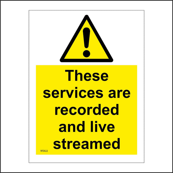 WS822 These Services Are Recorded And Live Streamed Sign with Triangle Exclamation Mark