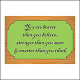 IN204 You Are Braver Stronger Smarter Believe Think Sign