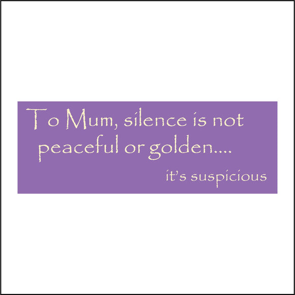 HU242 To Mum Silence Is Not Peaceful Or Golden It's Suspicious Sign
