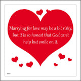 IN091 Marrying For Love May Be A Bit Risky, But It Is So Honest That God Can't Help But Smile On It. Sign with Hearts