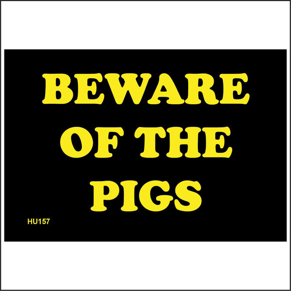 HU157 Beware Of The Pigs Sign