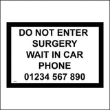 CM316 Do Not Enter Surgery Wait In Car Phone Choice Text Personalise Sign