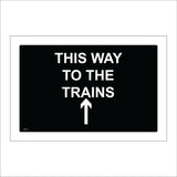 TR313 This Way To The Trains Up Arrow Sign with Up Arrow