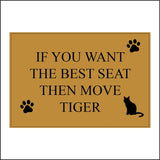 CM151 If You Want The Best Seat Then Move Personalise Sign with Cat Paw Print