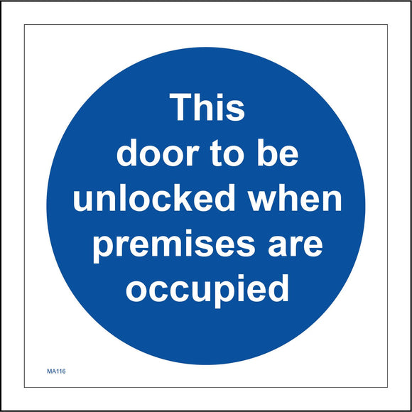 MA116 This Door To Be Unlocked When Premises Are Occupied Sign