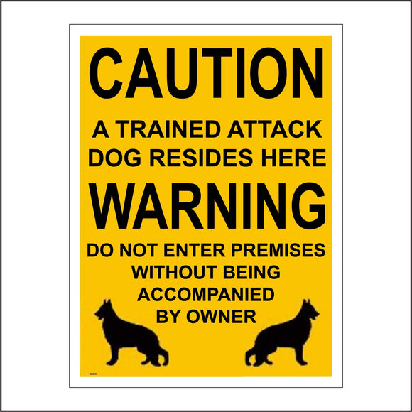 SE003 Caution A Trained Attack Dog Resides Here Warning Do Not Enter Premises Without Being Accompanied By Owner Sign with Dog
