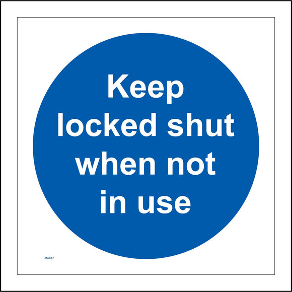 MA017 Keep Locked Shut When Not In Use Sign
