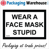 HU374 Wear A Face Mask Stupid Covering Protection