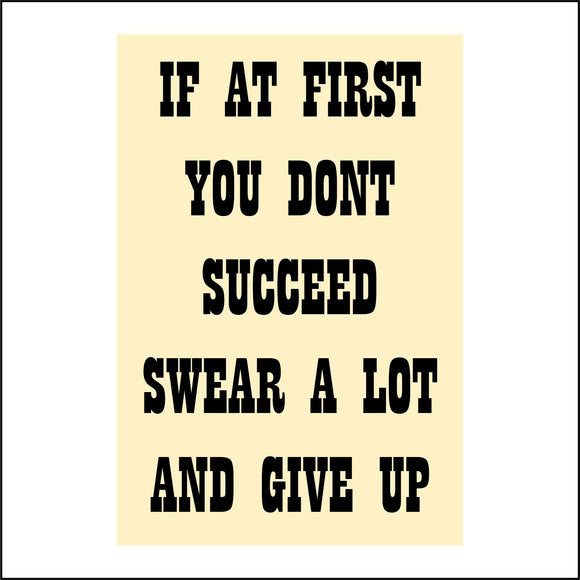 HU241 If At First You Don't Succeed Swear A Lot And Give Up Sign