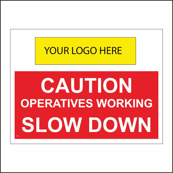 CS513 Caution Operatives Working Slow Down Your Logo Name