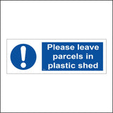 MA717 Please Leave Parcels In Plastic Shed Sign with Circle Exclamation Mark