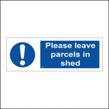 MA718 Please Leave Parcels In Shed Sign with Circle Exclamation Mark
